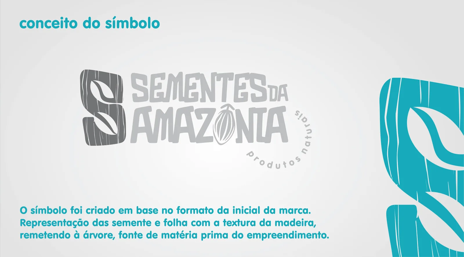 Sementes da Amazônia: O símbolo parte da inicial S e desenha a semente e a folha, com textura de madeira.