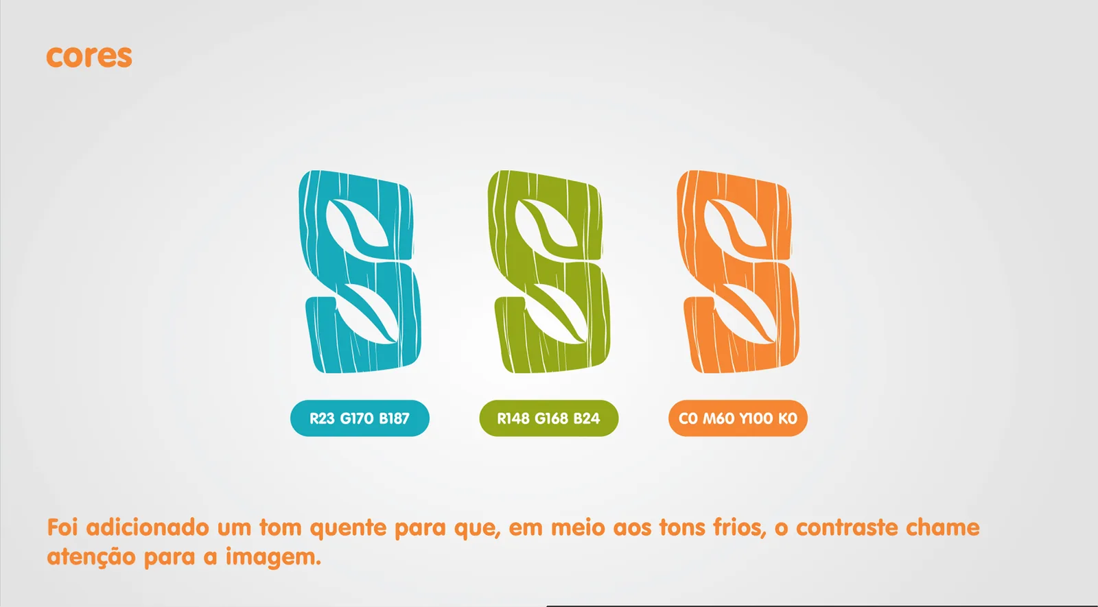Sementes da Amazônia: Turquesa e verde como base, e o laranja como tom quente para dar contraste.