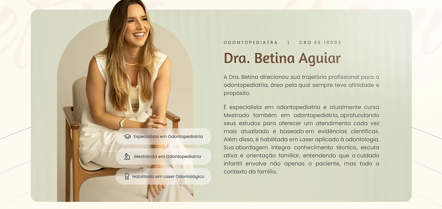 Dra. Betina Aguiar: A doutora, a formação e o jeito de atender.