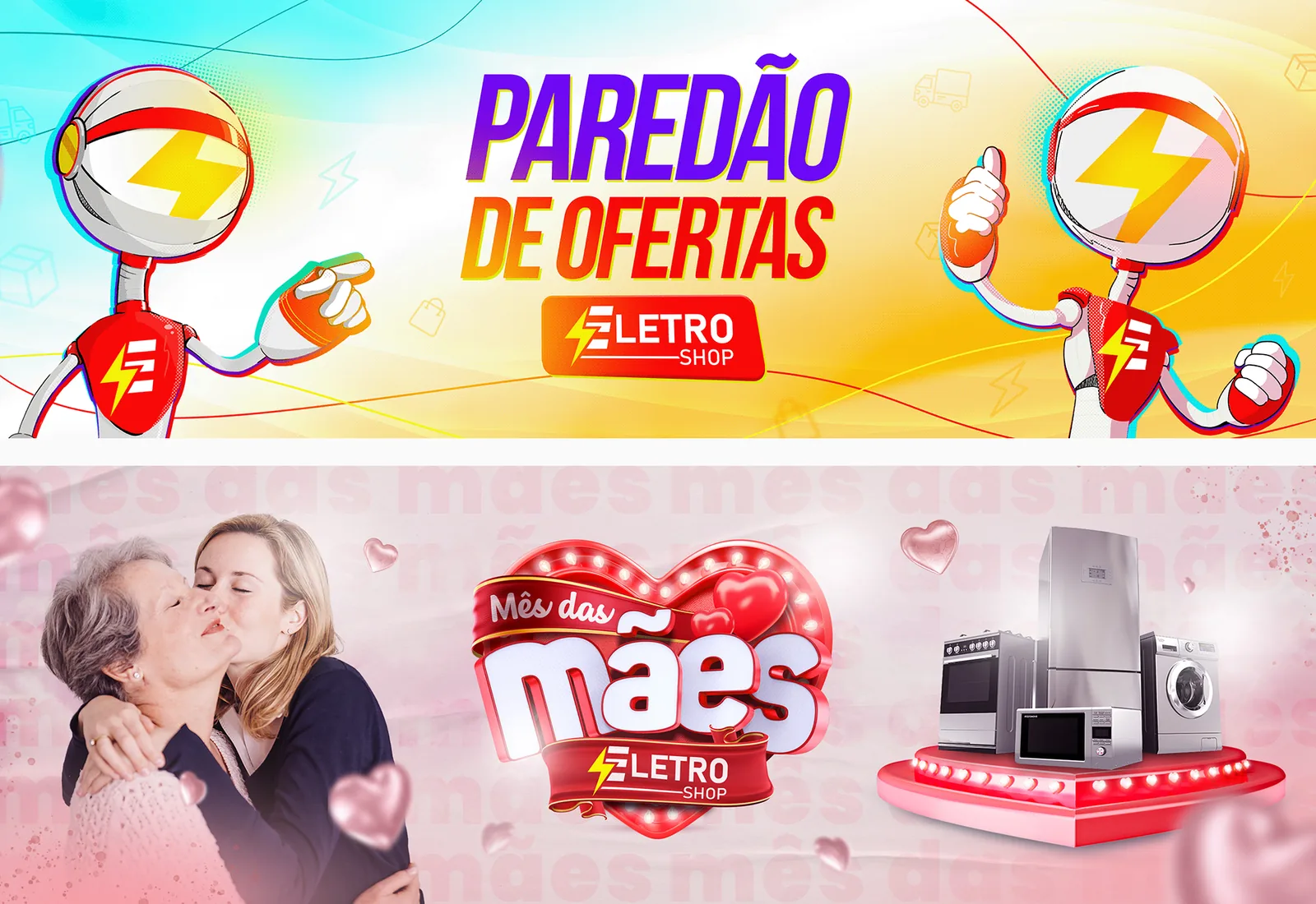 Eletro Shop: Os dois temas: o Paredão de Ofertas, na época do BBB, e o Mês das Mães.